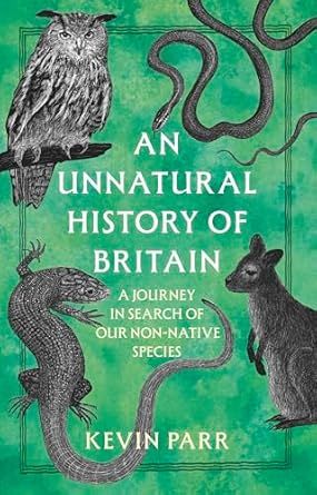 An Unnatural History of Britain: A Journey In Search of Our Non-Native Species - Hardcover