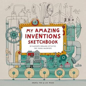 My Amazing Inventions Sketchbook: 50 Awesome Drawing Activities for Young Inventors