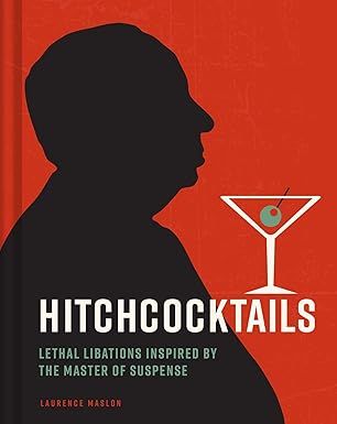 Hitchcocktails: Lethal Libations Inspired by the Master of Suspense Hardcover