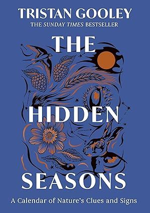 The Hidden Seasons: The inspirational guide to navigating nature's clues and signs - Hardcover