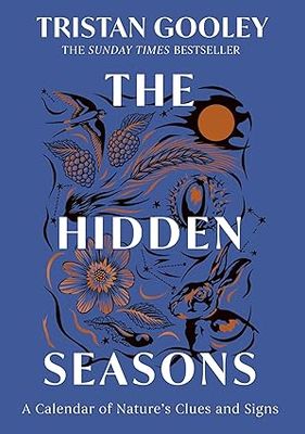 The Hidden Seasons: The inspirational guide to navigating nature's clues and signs - Hardcover
