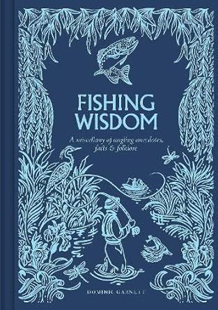 Fishing Wisdom: A Miscellany of Angling Anecdotes, Facts and Folklore - Hardcover