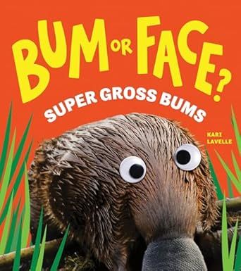 Bum or Face? Super Gross Bums: The Outrageous Animal Guessing Game Book for Kids! (Bum or Face Book 3) Paperback