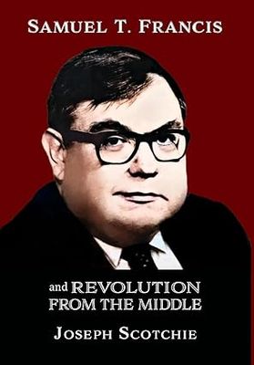 Samuel T. Francis and Revolution from the Middle