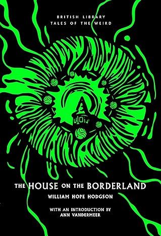 The House on the Borderland (British Library Tales of the Weird)