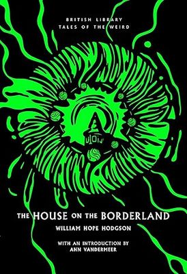 The House on the Borderland (British Library Tales of the Weird)