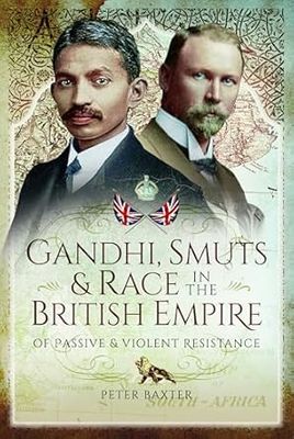 Gandhi, Smuts and Race in the British Empire: Of Passive and Violent Resistance