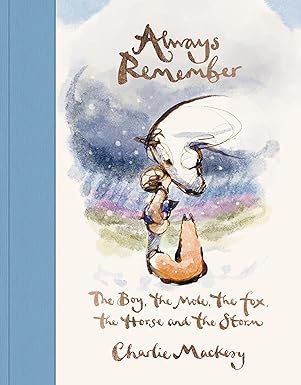 Always Remember: The Boy, the Mole, the Fox, the Horse and the Storm - Hardcover