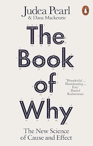 The Book of Why: The New Science of Cause and Effect