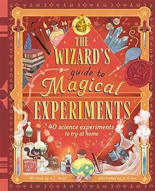 The Wizard's Guide to Magical Experiments: 40 Science Experiments to Try at Home Hardcover