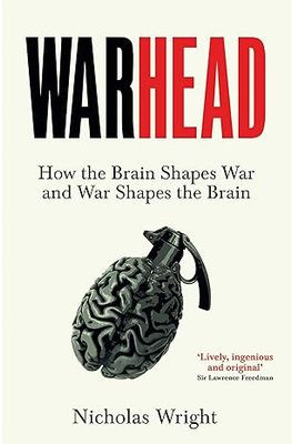Warhead: How the Brain Shapes War and War Shapes the Brain - Hardcover