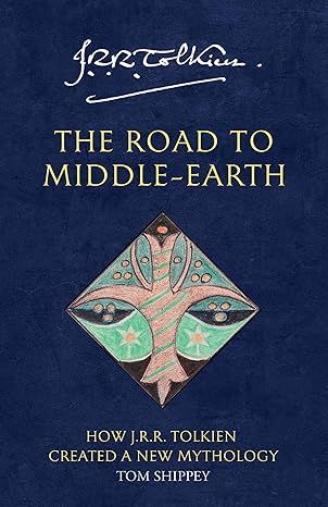 The Road to Middle-earth: How J. R. R. Tolkien created a new mythology