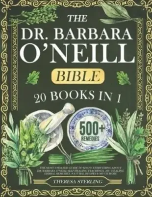 The Dr. Barbara O'Neill Bible: 20 Books In 1