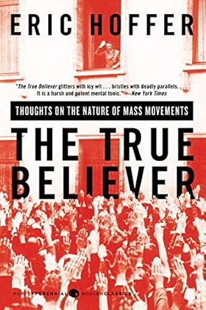 The True Believer: Thoughts on the Nature of Mass Movements