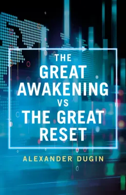 Alexander Dugin: The Great Awakening vs the Great Reset
