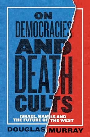 On Democracies and Death Cults: Israel, Hamas and the Future of the West - Hardcover