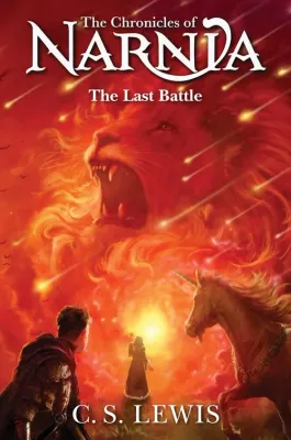 The Last Battle: Book 7 in the classic children’s fantasy adventure series (The Chronicles of Narnia)
