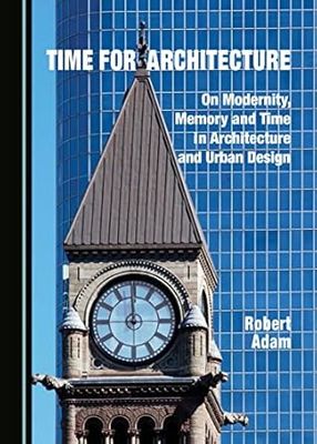 Time for Architecture: On modernity Time for Architecture: On modernity