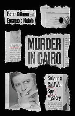 Murder in Cairo: Solving a Cold War Spy Mystery (Murder in Cairo: The Killing of David Holden)