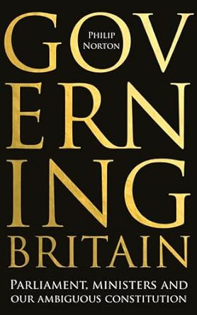 Governing Britain: Parliament, ministers and our ambiguous constitution