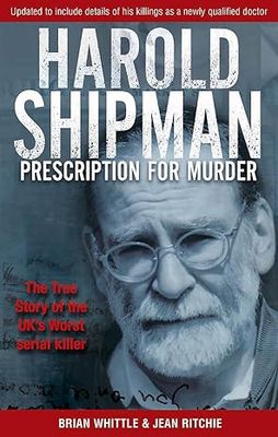 Prescription for Murder : The True Story of Harold Shipman Prescription for Murder : The True Story of Harold Shipman