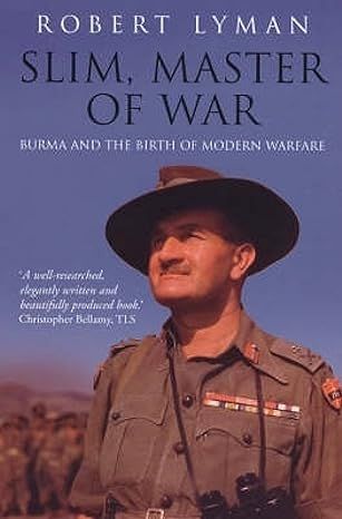 Slim, Master of War: Burma, 1942-5