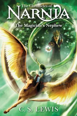 The Magician’s Nephew: Book 1 in the classic children’s fantasy adventure series (The Chronicles of Narnia)
