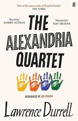 The Alexandria Quartet: Justine, Balthazar, Mountolive, Clea The Alexandria Quartet: Justine, Balthazar, Mountolive, Clea