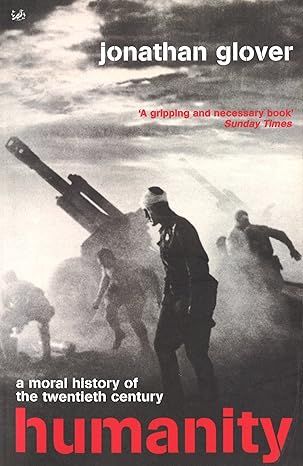 Humanity: A Moral History of the Twentieth Century