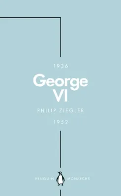 George VI (Penguin Monarchs)