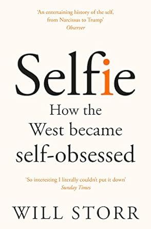Selfie: How the West Became Self-Obsessed
