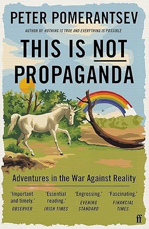This Is Not Propaganda: Adventures in the War Against Reality