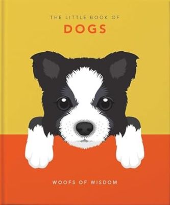 The Little Book of Dogs: Woofs of Wisdom - Hardcover The Little Book of Dogs: Woofs of Wisdom - Hardcover