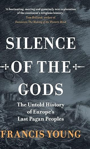Silence of the Gods: The Untold History of Europe's Last Pagan - Hardcover