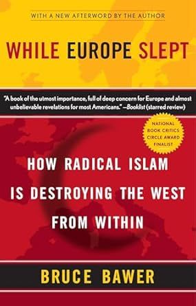 While Europe Slept: How Radical Islam is Destroying the West from Within