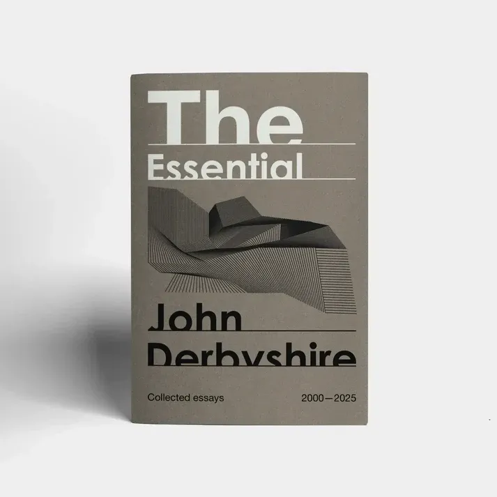 The Essential John Derbyshire, Collected Essays (2000—2025)
