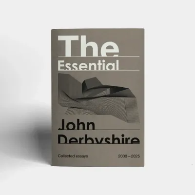 The Essential John Derbyshire, Collected Essays (2000—2025)