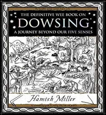 Dowsing: A Journey Beyond Our Five Senses