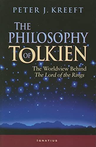 The Philosophy of Tolkien: The Worldview Behind The "Lord of the Rings"