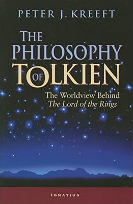 The Philosophy of Tolkien: The Worldview Behind The "Lord of the Rings"
