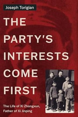 The Party's Interests Come First: The Life of Xi Zhongxun, Father of Xi Jinping - Hardcover
