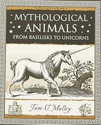 Mythological Animals: from Basilisks to Unicorns