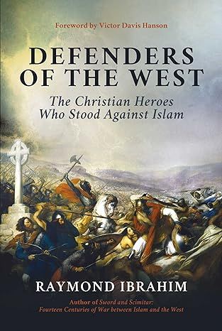 Defenders of the West: The Christian Heroes Who Stood Against Islam - Hardcover