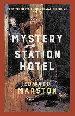 Mystery at the Station Hotel: The bestselling Victorian mystery series (Railway Detective)