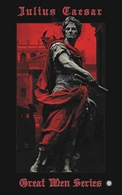 Julius Caesar (GREAT MEN SERIES)