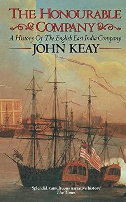 The Honourable Company: A History of the English East India Company