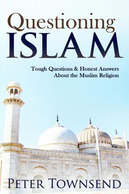 Questioning Islam: Tough Questions &amp; Honest Answers About the Muslim Religion