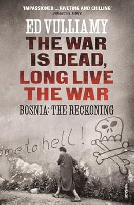 The War is Dead, Long Live the War: Bosnia: the Reckoning
