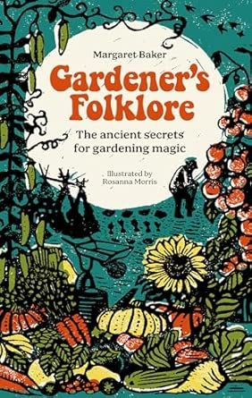 Gardener's Folklore: The ancient secrets for gardening magic  -Hardcover