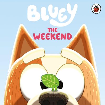 Bluey: The Weekend - A fun-filled board book